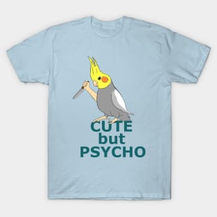 cute but PSYCHO - cockatiel T-Shirt